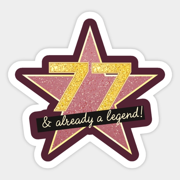 77th Birthday Gifts - 77 Years old & Already a Legend Sticker by BetterManufaktur